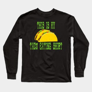 This is My Taco Eating Shirt Long Sleeve T-Shirt